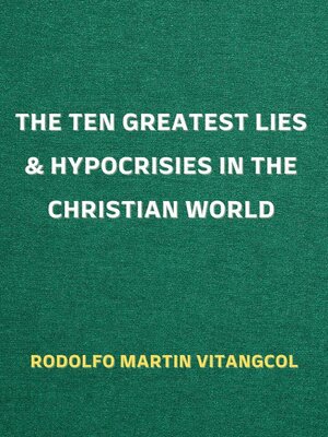 cover image of The Ten Greatest Lies & Hypocrisies in the Christian World
